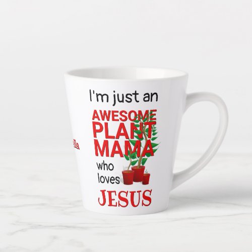 Personalized AWESOME PLANT MAMA LOVES JESUS Latte Mug