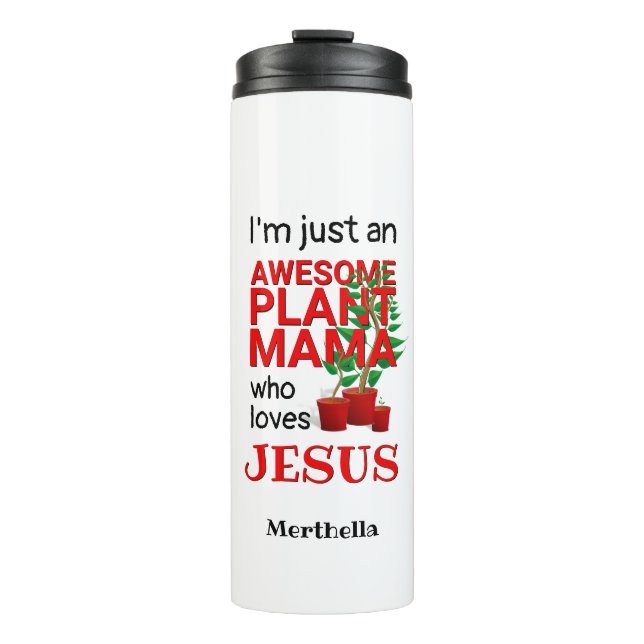 Personalized AWESOME PLANT MAMA LOVES JESUS Thermal Tumbler (Front)