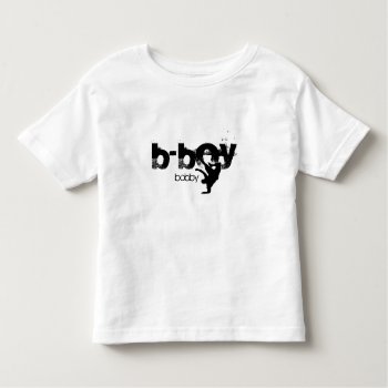 Personalized B-boy Shirt. "add Your Name" Toddler T-shirt by eatlovepray at Zazzle
