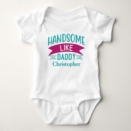 Personalized Baby Boy Gift Handsome Like Daddy  Baby Bodysuit