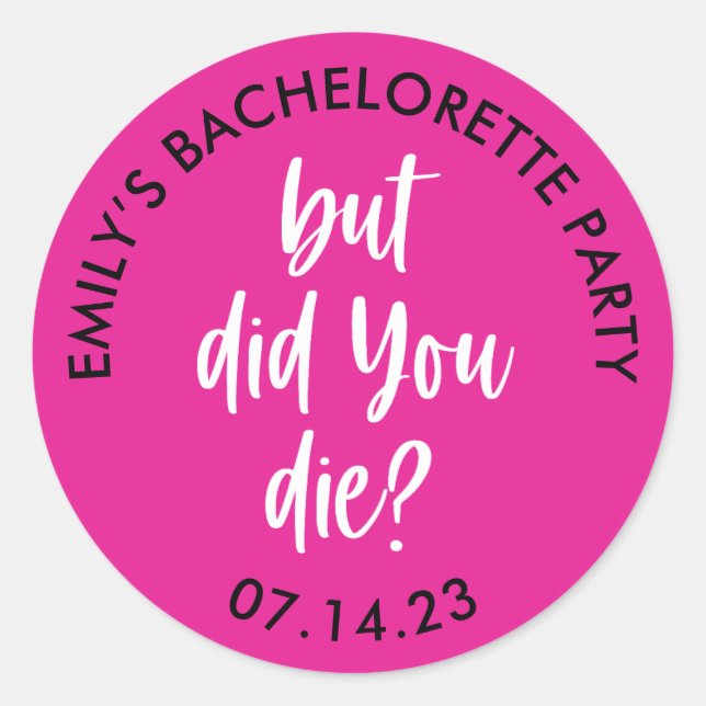 Personalized Bachelorette But Did You Die? Classic Round Sticker (Front)