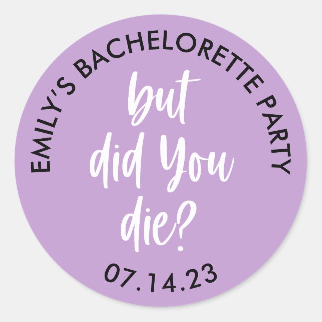Personalized Bachelorette But Did You Die? Classic Round Sticker (Front)