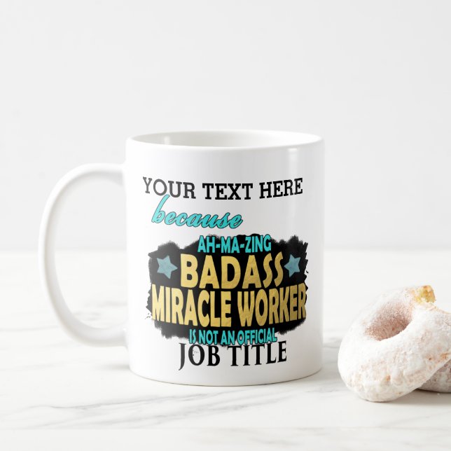 PERSONALIZED Badass Miracle Worker - Funny Work Coffee Mug (With Donut)