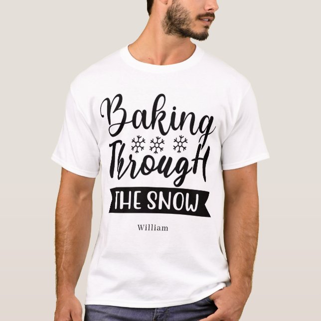 Personalized Baking Through the Snow T-Shirt (Front)