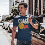 Personalized Basketball Coach Add Name T-Shirt<br><div class="desc">If you're all about the hoop life,  this personalized basketball coach design is sure to score on and off the court. Keep the madness going all year round with this action-packed basketball gag hoodie. Add a name to this design by clicking on the "Personalize" button.</div>