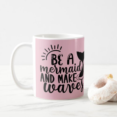 Personalized Be A Mermaid and Make Waves Pink  Coffee Mug