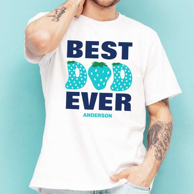 Personalized Best Dad Ever Strawberry Father's Day T-Shirt (Creator Uploaded)