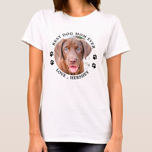 Personalized Best Dog Mom Ever Cute Pet Photo T-Shirt (Creator Uploaded)