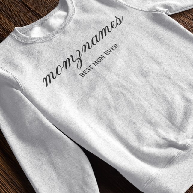 Personalized Best Mom Ever Calligraphy Name Sweatshirt (Creator Uploaded)