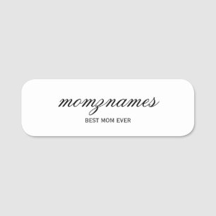 Personalized Best Mom Ever Calligraphy Name Tag
