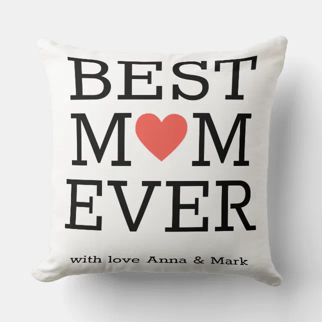 Personalized Best Mom Ever Heart Mother's Day Throw Pillow Zazzle