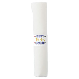 Personalized Best Teacher Ever - Customized Gift Napkin Bands
