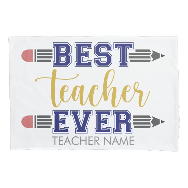 Personalized Best Teacher Ever - Customized Gift Pillow Case (Front)