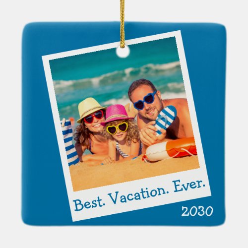 Personalized Best Vacation Ever Photo Blue Ceramic Ornament