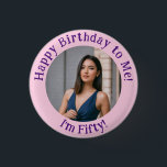 Personalized Birthday Photo, Your Picture Badge Button<br><div class="desc">Personalized Birthday Photo,  Your Picture Badge button
birthday, add a photo, your picture badge, pink and Purple, template dly photograph,  years old name, create your own photo favors, funny happy birthday, I'm Fifty!</div>