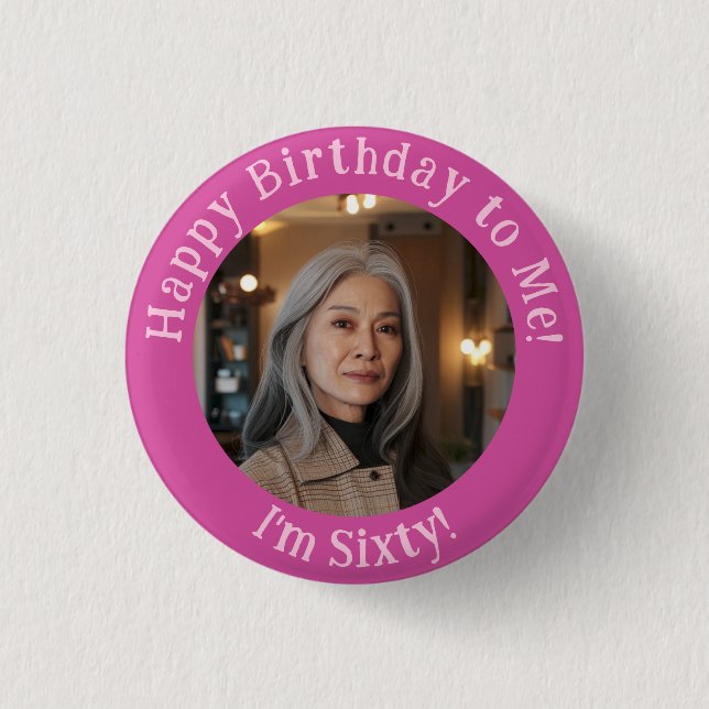 Personalized Birthday Photo, Your Picture Badge Button (Front)