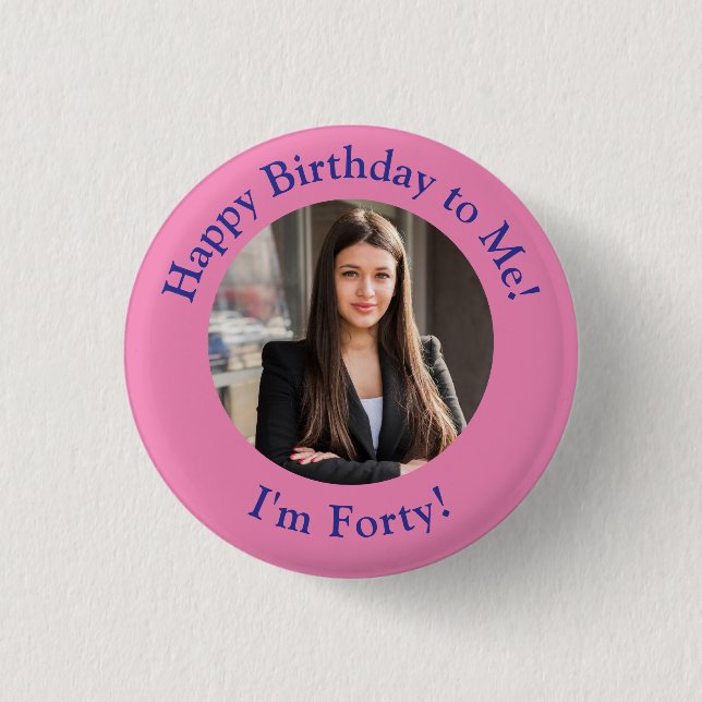 Personalized Birthday Photo, Your Picture Badge Button (Front)