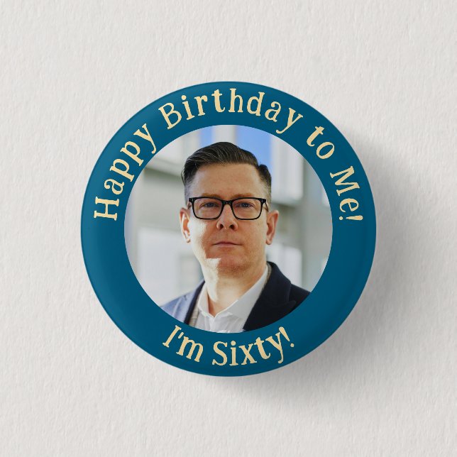 Personalized Birthday Photo, Your Picture Badge Button (Front)