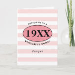 Personalized Birthday Pretty Pink Girly Striped Card<br><div class="desc">Personalized birthday greeting card celebrating the "Birth Of A Wonderful Woman". Add the name,  year and a message inside using our simple template. We also have a range of gifts and party supplies to match.</div>