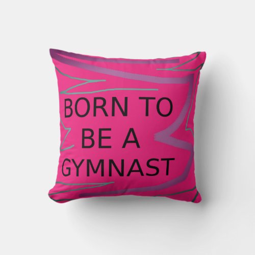 Personalized BORN TO BE A GYMNAST Throw Pillow