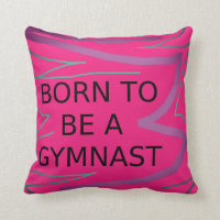 Personalized BORN TO BE A GYMNAST Throw Pillow