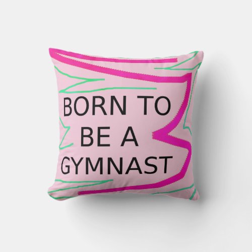 Personalized BORN TO BE A GYMNAST Throw Pillow