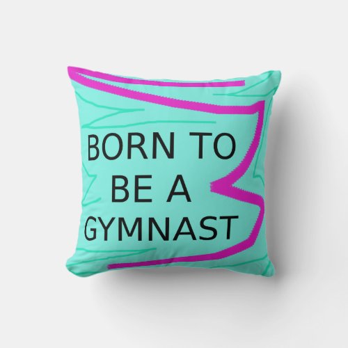 Personalized BORN TO BE A GYMNAST Throw Pillow