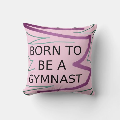 Personalized BORN TO BE A GYMNAST Throw Pillow