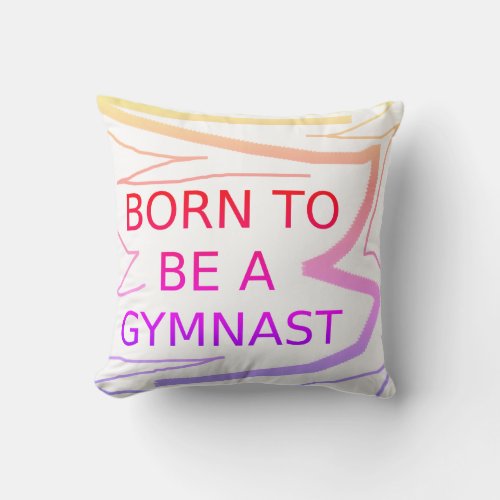 Personalized BORN TO BE A GYMNAST Throw Pillow