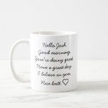 Personalized Boyfriend Gift, Inspirational Morning Coffee Mug<br><div class="desc">Hello. Good Morning. You're Doing Great. Have A Great Da.y I Believe In You. Nice Butt ❤️ Hilarious Cute Coffee Mug Gift For Your Boyfriend, Husband Or Male Best Friend - boyfriend gift, gift for husband, personalized, anniversary gift, birthday gift, sarcastic coffee mug, custom name, gift ideas for guys, gift...</div>