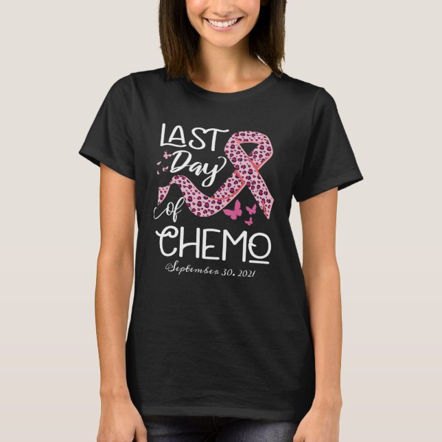 Personalized Breast Cancer - Last Day Of Chemo T-Shirt (Front)