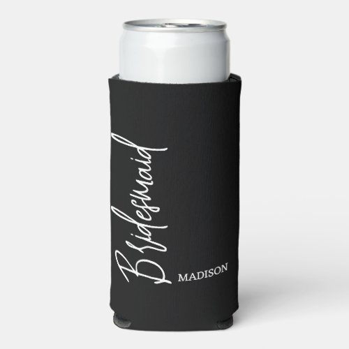 Personalized Bridesmaid Black White Script Wedding Seltzer Can Cooler