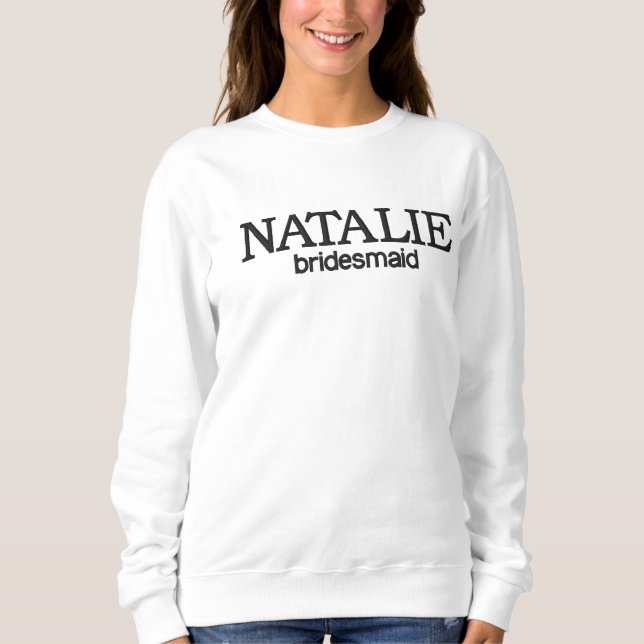 Personalized Bridesmaid Gift Wedding Bridal Party Embroidered Sweatshirt (Front)