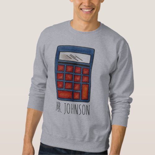 Personalized Calculator Math Teacher Sweatshirt