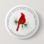 Personalized Cardinals Appear When Angels Are Near Button<br><div class="desc">From our Red Cardinal Memorial Collection - the saying reads "Cardinals Appear When Angels Are Near"</div>