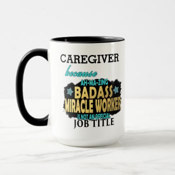 Personalized Caregiver Badass Miracle Worker Funny Mug by beautifullygifted at Zazzle