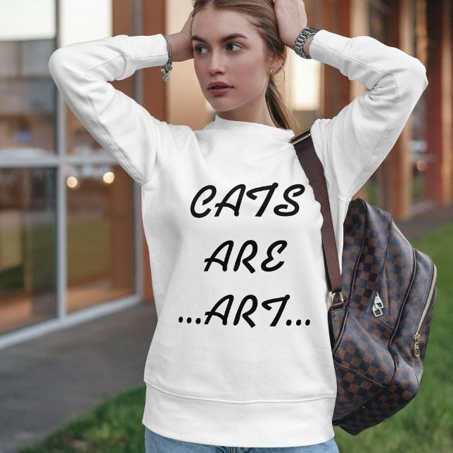 Personalized Cats Are Art Cool Funny Black White  Sweatshirt (Creator Uploaded)