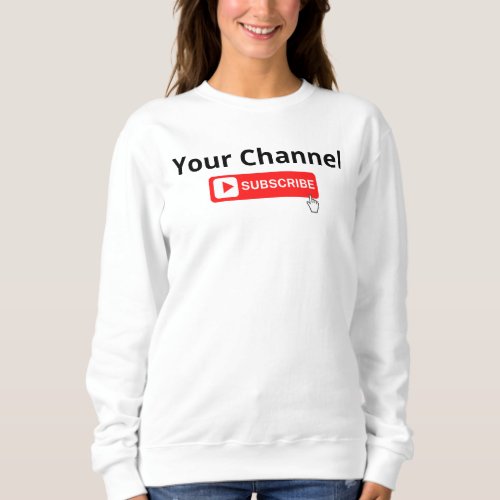 Personalized Channel Subscribe   Sweatshirt