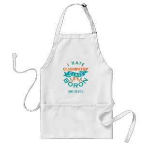 Personalized Chemistry Class is Boron Science Gag Adult Apron