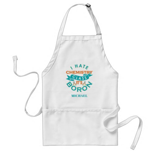 Personalized Chemistry Class is Boron Science Gag Adult Apron