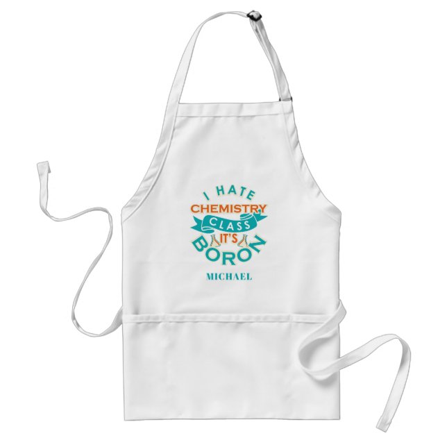 Personalized Chemistry Class is Boron Science Gag Adult Apron (Front)
