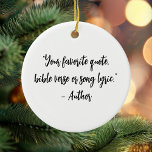 Personalized Christmas Calligraphy Quote Ceramic Ornament<br><div class="desc">Create your own custom quote ornament. Features elegant calligraphy typography.</div>