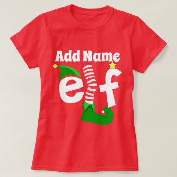 Personalized Christmas Elf Name T-shirt by mcgags at Zazzle