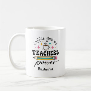 Personalized Coffee Give Me Teachers Power Mug