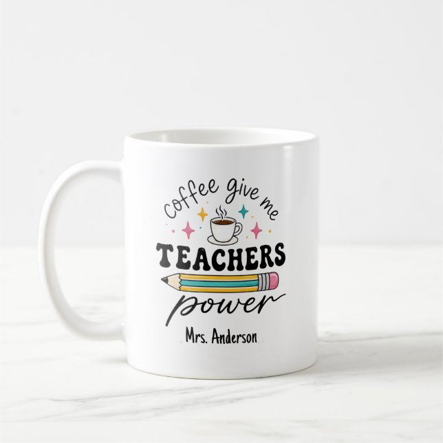 Personalized Coffee Give Me Teachers Power Mug (Left)