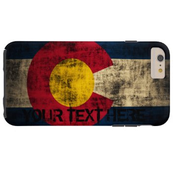 Personalized Colorado Flag Vintage Grunge Tough Iphone 6 Plus Case by clonecire at Zazzle