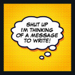 Personalized Comic Book Pop Art Think Bubble Poster<br><div class="desc">Add your message or name or the name of a loved one to create a unique gift. Personalize, customize, make it your own the Comic Book Pop Art way! A cool, trendy and fun design that puts the wham zap pow into your day. A great gift for you, your friends...</div>