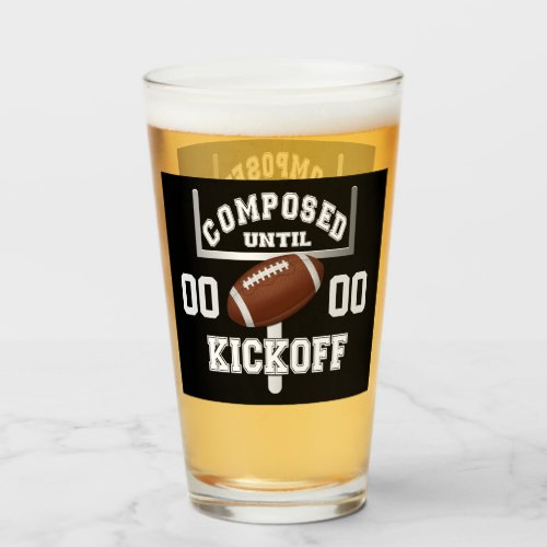 Personalized Composed Until Kickoff Football Humor Glass