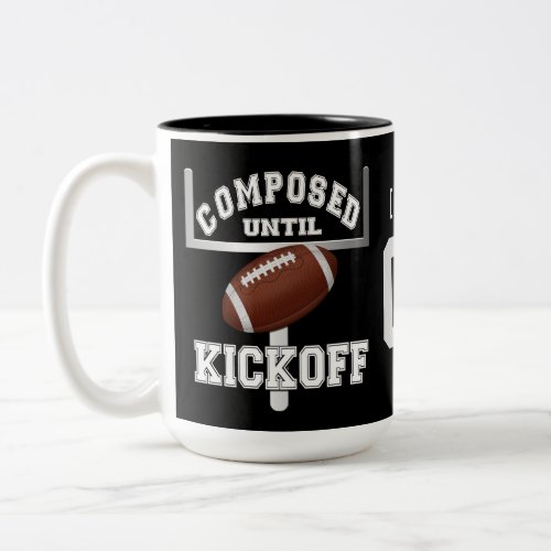 Personalized Composed Until Kickoff Football Humor Two_Tone Coffee Mug