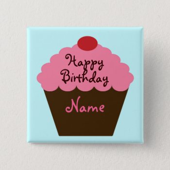 Personalized Cupcake Birthday Button by jgh96sbc at Zazzle